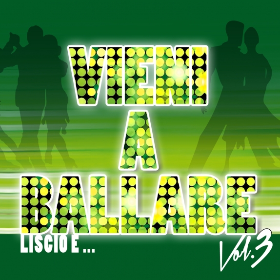 VIENI A BALLARE Vol.3 -LISCIO E ... VIENI A BALLARE Vol.3 -LISCIO E ...