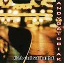 Andyg & Tobiak: Get out at night Andyg & Tobiak: Get out at night