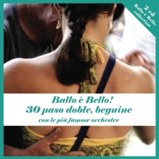 Ballo è Bello ! 30 paso doble, beguine con le più famose Orchestre Ballo è Bello ! 30 paso doble, beguine con le più famose Orchestre