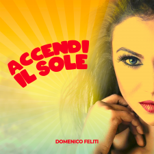 Domenico Feliti - Accendi il sole Domenico Feliti - Accendi il sole