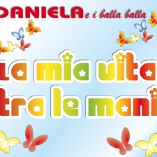 La mia vita tra le mani - Daniela e i Balla Balla La mia vita tra le mani - Daniela e i Balla Balla