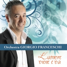 Orchestra GIORGIO FRANCESCHI - L'AMORE VIENE E VA Orchestra GIORGIO FRANCESCHI - L'AMORE VIENE E VA