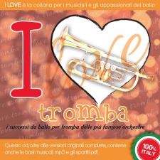 I LOVE tromba - I successi da ballo per tromba delle più famose orchestre I LOVE tromba - I successi da ballo per tromba delle più famose orchestre