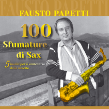 Fausto Papetti - 100 sfumature di sax (5 inediti per il centenario della nascita) Fausto Papetti - 100 sfumature di sax (5 inediti per il centenario della nascita)