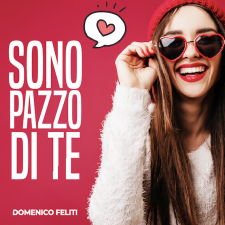 Domenico Feliti - Sono pazzo di te Domenico Feliti - Sono pazzo di te