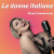 Le donne italiane Le donne italiane