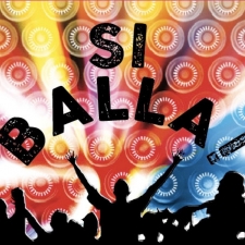 SI BALLA ! SI BALLA !