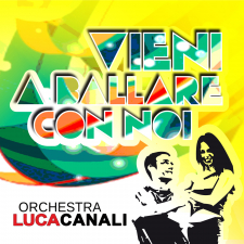 Orchestra Luca Canali - Vieni a ballare con noi Orchestra Luca Canali - Vieni a ballare con noi