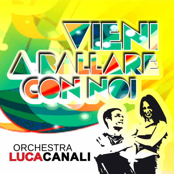 Orchestra Luca Canali - Vieni a ballare con noi Orchestra Luca Canali - Vieni a ballare con noi